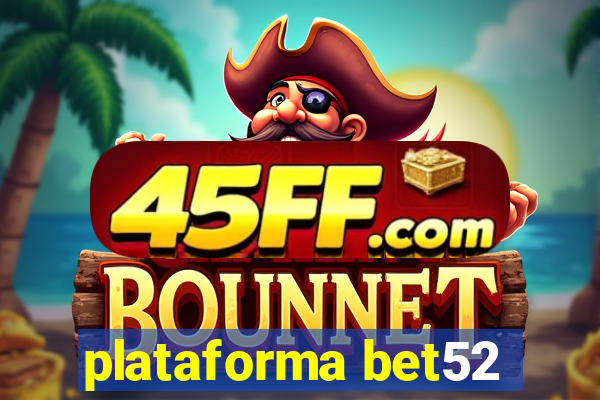 plataforma bet52
